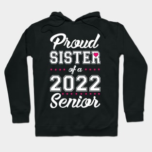 Class of 2022. Proud Sister of a 2022 Senior. Hoodie